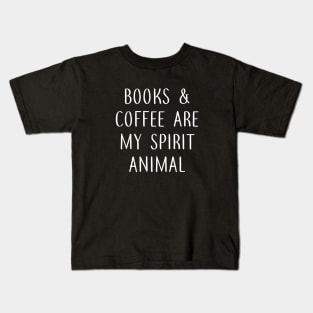 Books and Coffee are my Spirit Animal Kids T-Shirt